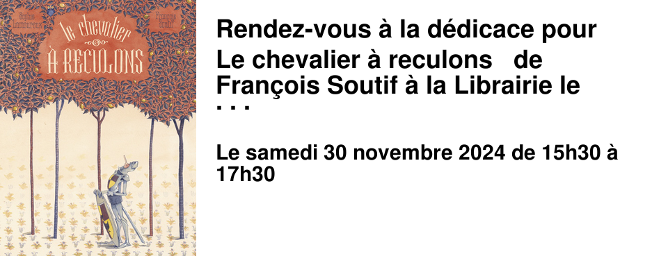 Rendez-vous � la d�dicace pour Le chevalier � reculons de Fran�ois Soutif � la Librairie le Baron Perch�