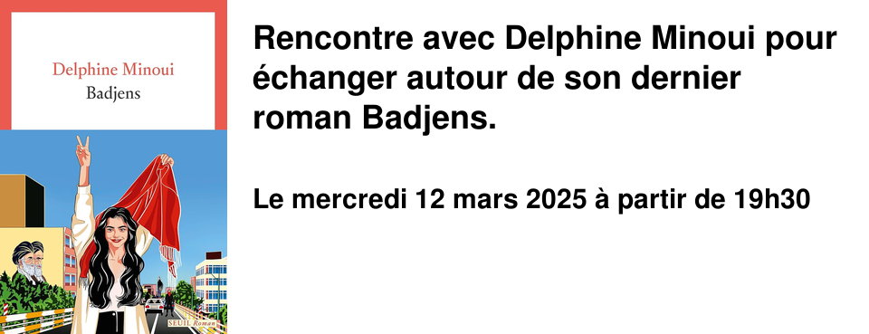 Rencontre avec Delphine Minoui pour �changer autour de son dernier roman Badjens.