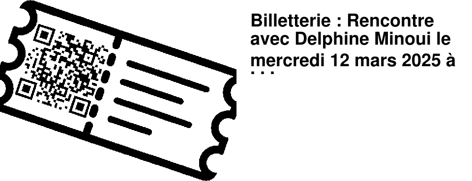 Billetterie : Rencontre avec Delphine Minoui le mercredi 12 mars 2025 � 19h30