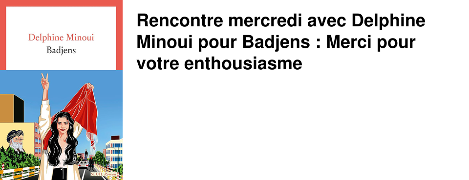 Rencontre mercredi avec Delphine Minoui pour Badjens : Merci pour votre enthousiasme