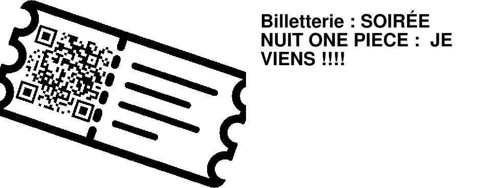Billetterie : SOIR�E NUIT ONE PIECE : JE VIENS !!!!