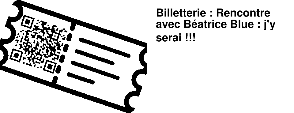 Billetterie : Rencontre avec B�atrice Blue : j'y serai !!!