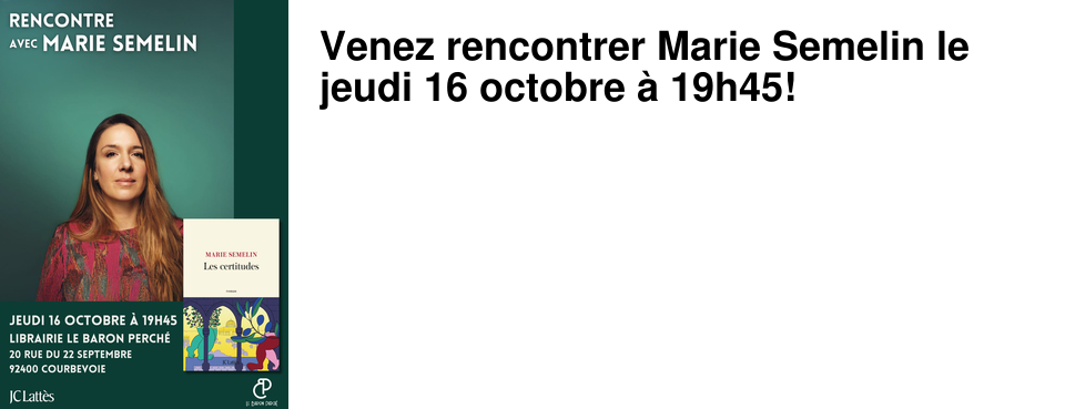 Venez rencontrer Marie Semelin le jeudi 16 octobre � 19h45!
