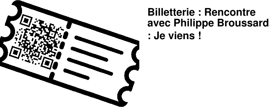Billetterie : Rencontre avec Philippe Broussard : Je viens !