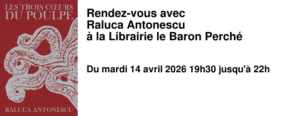 Rendez-vous avec Raluca Antonescu � la Librairie le Baron Perch�
